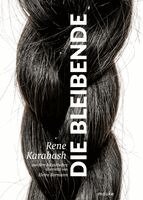 Rene Karabash - Die Bleibende, Inbunden