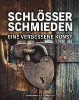 Denis Frechette, William Morrison - Schlösser schmieden, Inbunden