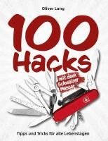 Oliver Lang - 100 Hacks mit dem Schweizer Messer, Häftad