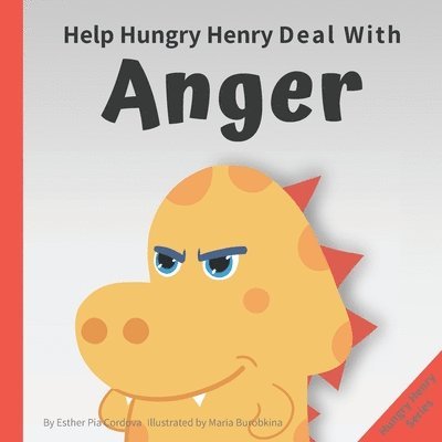 Help Hungry Henry Deal with Anger: An Interactive Picture Book About Anger Management 1