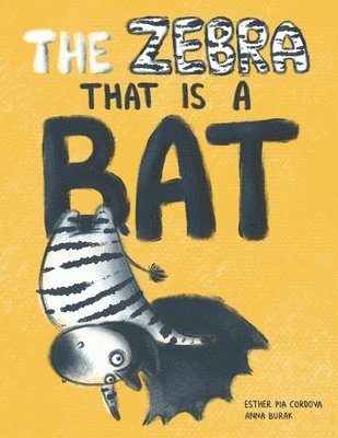 Esther Pia Cordova - Zebra That Is a Bat, Häftad