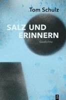 Tom Schulz - Salz und Erinnern, Inbunden