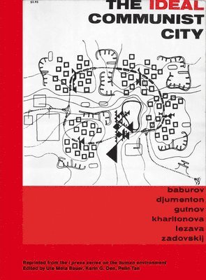 Andrei Baburov, Georgi Djumenton, Alexei Gutnov, Zoya Kharitonova, Ilya Lezava, Stanislav Zadovskij, Ute Meta Bauer, Karin Oen, Pelin Tan - Ideal Communist City, Häftad