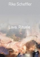 Rike Scheffler - Lava. Rituale, Inbunden