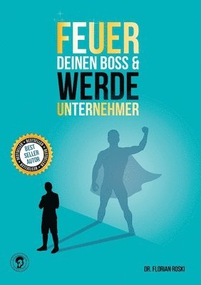 Florian Roski - Feuer Deinen Boss & Werde Unternehmer, Häftad
