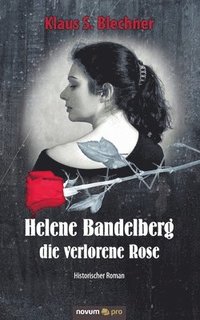 bokomslag Helene Bandelberg - die verlorene Rose