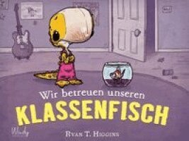 Ryan T. Higgins - Wir betreuen unseren Klassenfisch - Band 3 der Penelope-Reihe, Inbunden