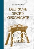 bokomslag Deutsche Sportgeschichte in 100 Objekten