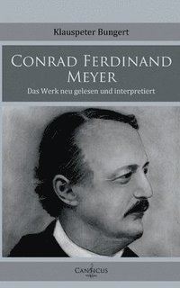 bokomslag Conrad Ferdinand Meyer: Das Werk neu gelesen und interpretiert