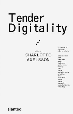 Charlotte Axelsson - Tender Digitality, Inbunden