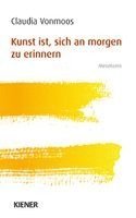 Kunst ist, sich an morgen zu erinnern
