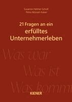 Susanne Helmer-Scholl, Petra Münzel-Kaiser - 21 Fragen an ein erfülltes Unternehmerleben, Inbunden