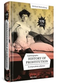 bokomslag A Photographic History Of Prostitution