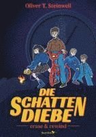 Oliver T. Steinwell - Die Schattendiebe - Erase & Rewind, Inbunden