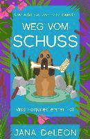 Jana Deleon - Weg vom Schuss, Häftad