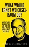Ernst Weichselbaum, Niels Pflaeging - What would Ernst Weichselbaum do?, Häftad