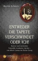 bokomslag 'Entweder die Tapete verschwindet oder ich!'. Kuriose und mysteriöse Todesfälle berühmter Dichter - von Albert Camus bis Stefan Zweig