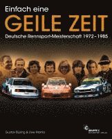 Gustav Büsing, Uwe Mahla - Einfach eine GEILE ZEIT - Dt. Rennsport-Meisterschaft 1972-1985, Inbunden
