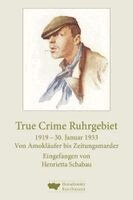 True Crime Ruhrgebiet. 1919-30. Januar 1933, Inbunden