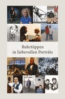 Stephanie Polberg, Stefan Sprang, Rainer W. Seck, Erhard Schütz, Elke Schleich, Sabine Piechachzek, Margret Martin, Monika Littau, Susi Lilienfeldt, Lothar Lange, Josef Krug, Frank Vennhoff, Hanna Krüger-Sobkowiak, Sophie Kasper, Hartmut Kasper, Hubertus A. Janssen, Lothar Gräfingholt, Horst Dieter Gölzenleuchter, Heike Fofi¿, Udo Feist, Werner Bergmann, Frank Becker, Raoul Wintjes, Sahin Aydin, Walter Gödden, Renate Rohkemper, Erwin Niedrig, Joachim Wittkowski, Friedhelm Wessel, Thorsten Voß, Ralf Strey, Ulrich Straeter, Cornelia und Siggi Stajkowski - Ruhrtüppen in liebevollen Porträts, Inbunden