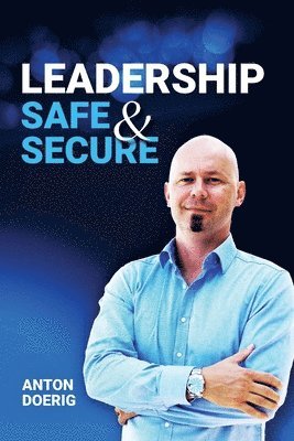 Anton Doerig - Leadership. Safe & Secure., Häftad