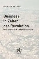 Shahriar Shahed - Business in Zeiten der Revolution, Häftad. Tillgänglighet: Lägg i varukorg