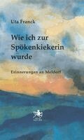 Ute Franck - Wie ich zur Spökenkiekerin wurde, Inbunden