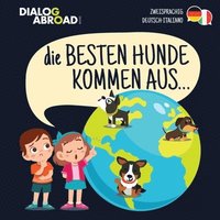 bokomslag Die Besten Hunde kommen aus... (zweisprachig Deutsch-Italiano)