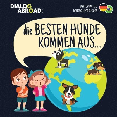 Dialog Abroad Books - Besten Hunde kommen aus... (zweisprachig Deutsch-Português), Häftad
