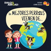 bokomslag Los mejores perros vienen de... (Bilinge Espaol-Deutsch)