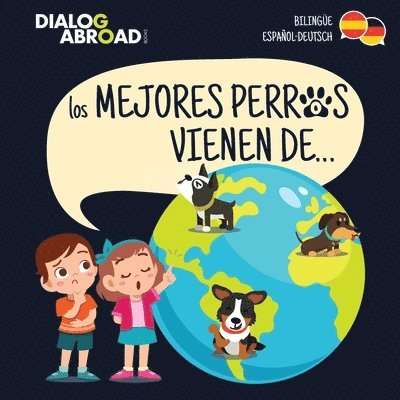 Dialog Abroad Books - mejores perros vienen de... (Bilingüe Español-Deutsch), Häftad