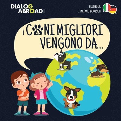 Dialog Abroad Books - I Cani Migliori Vengono Da... (bilingue italiano - deutsch), Häftad