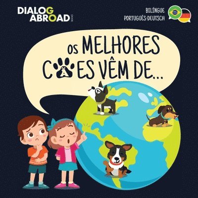 Dialog Abroad Books - Os Melhores Cães Vêm De... (Bilíngue Português-Deutsch), Häftad