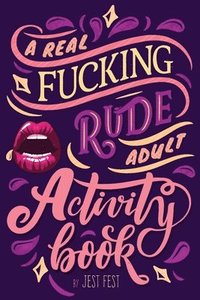 bokomslag A Real Fucking Rude Adult Activity Book