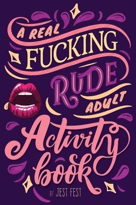 A Real Fucking Rude Adult Activity Book 1