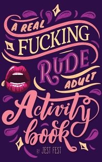bokomslag A Real Fucking Rude Adult Activity Book