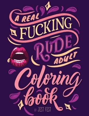 A Real Fucking Rude Adult Coloring Book 1