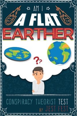 Am I a Flat Earther? Conspiracy Theorist Test 1