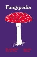 Lawrence Millman - Fungipedia - Die erstaunliche Welt der Pilze, Inbunden