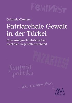 bokomslag Patriarchale Gewalt in der Türkei: Eine Analyse feministischer medialer Gegenöffentlichkeit