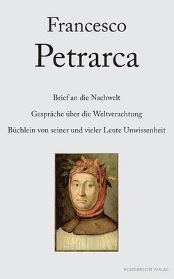 bokomslag Brief an die Nachwelt. Gesprche ber die Weltverachtung. Bchlein von seiner und vieler Leute Unwissenheit