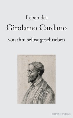Leben des Girolamo Cardano von ihm selbst geschrieben 1