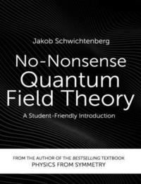 bokomslag No-Nonsense Quantum Field Theory: A Student-Friendly Introduction