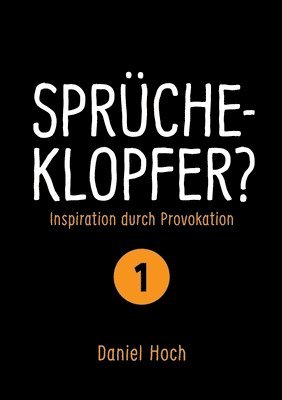 bokomslag Sprücheklopfer? - Inspiration durch Provokation Teil 1