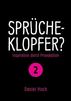 Daniel Hoch - Sprücheklopfer? - Ìnspiration durch Provokation Teil 2, Häftad
