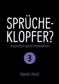 bokomslag Sprücheklopfer? - Inspiration durch Provokation Teil 3