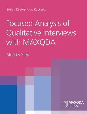 Stefan Rädiker, Udo Kuckartz - Focused Analysis of Qualitative Interviews with MAXQDA, Häftad