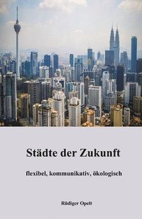 bokomslag Städte der Zukunft: flexibel, kommunikativ, ökologisch