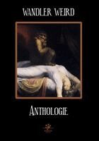 Ramsey Campbell, Scott Thomas, Christopher Slatsky, S. G. Jones, Laird Barron, Jeffrey Thomas, Richard Gavin, Jessica Landry, Annie Neugebauer, Maura Mchugh, Philip Fracassi, W. H. Pugmire, Michael Schmitt - Wandler Weird Anthologie, Häftad