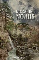 Jack Cady, Richard Gavin, John Crowley, Jeffrey Thomas, William Hjortsberg, Joscha Dinkel, Thomas A. Wandler, Alaya Dawn Johnson, John Mcfarland, Michael Schmitt - Die Söhne Noahs, Häftad